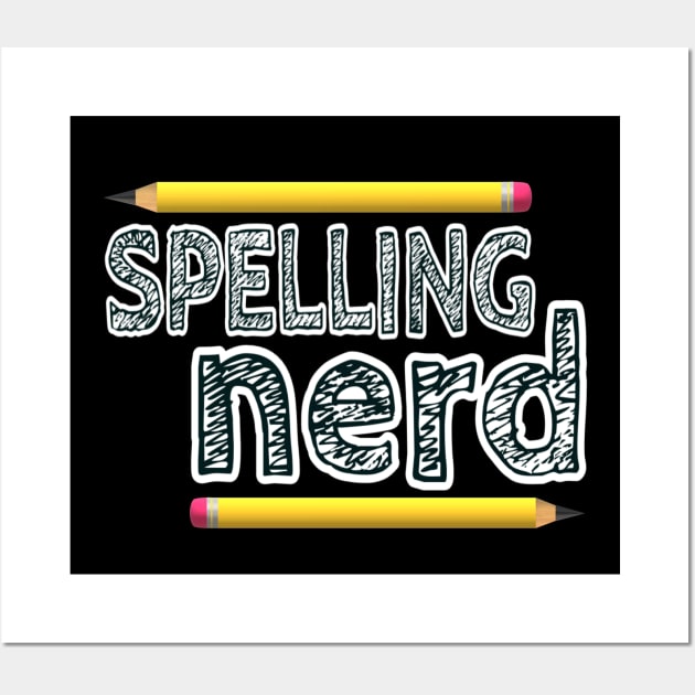 Spelling Nerd. Fun design made for people who love proper English spelling and proudly identify as nerds or members of the spelling police.  Black and white letters and yellow pencils. (Black Background) Wall Art by Art By LM Designs 